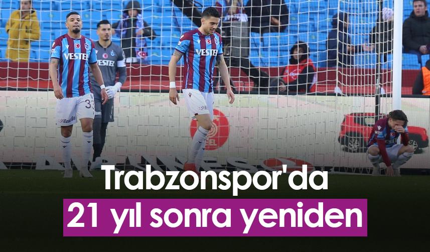 Trabzonspor'da 21 yıl sonra yeniden