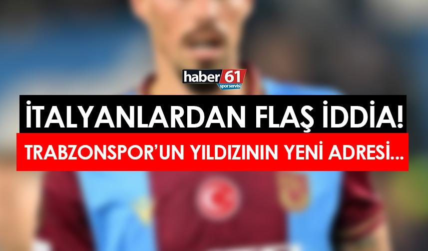 İtalyanlardan flaş iddia! "Trabzonspor'un yıldızı o takıma gidecek"