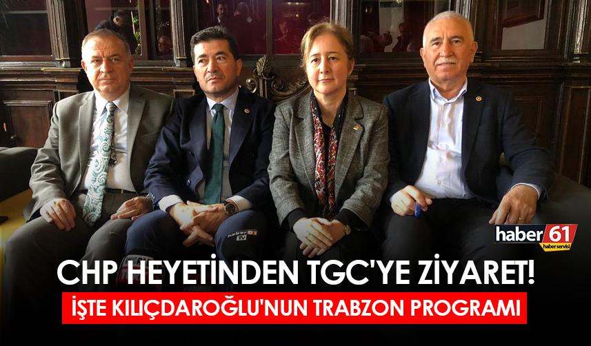 CHP Heyetinden TGC'ye ziyaret! İşte Kılıçdaroğlu'nun Trabzon programı