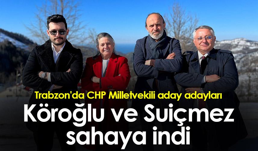 Trabzon'da CHP Milletvekili aday adayları Köroğlu ve Suiçmez sahaya indi