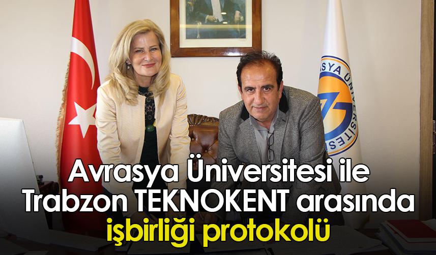 Avrasya Üniversitesi ile Trabzon TEKNOKENT arasında işbirliği protokolü