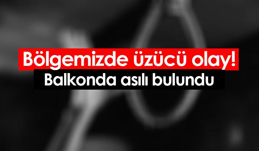 Samsun'da üzücü olay! Balkonda asılı halde bulundu