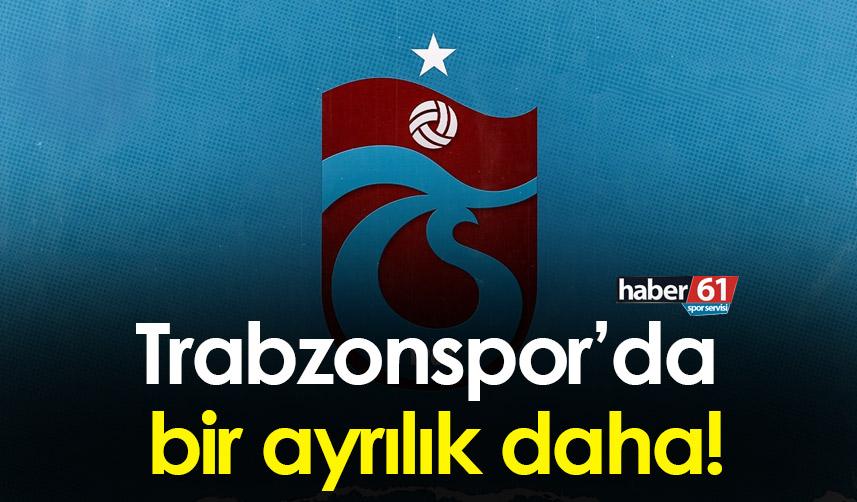 Trabzonspor’da bir ayrılık daha!