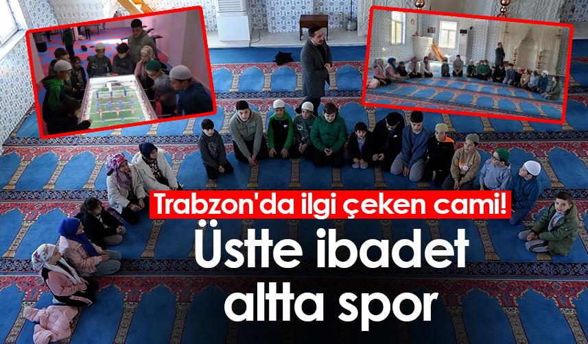 Trabzon'da ilgi çeken cami! Üstte ibadet altta spor