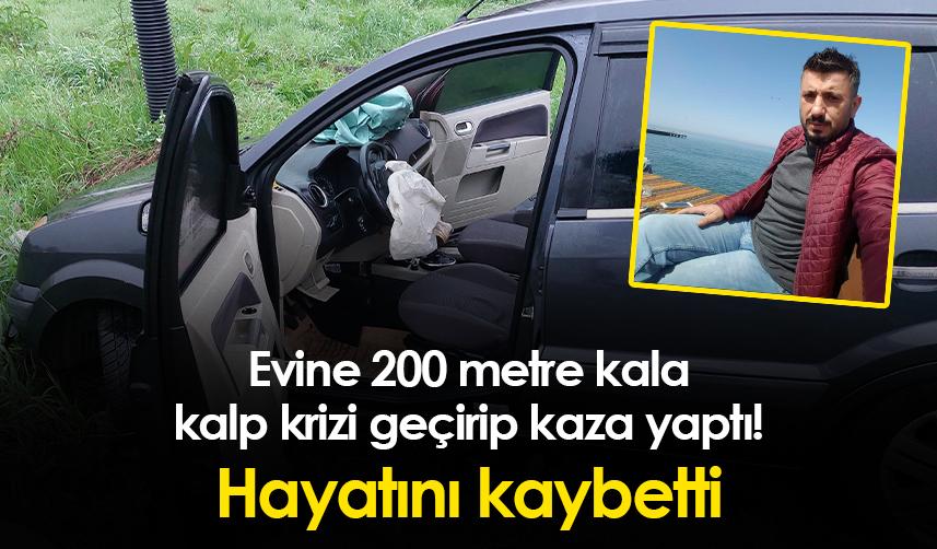 Samsun'da evine 200 metre kala kalp krizi geçirip kaza yaptı! Hayatını kaybetti