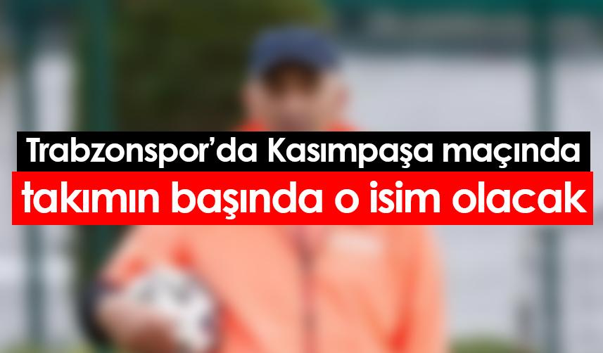 Trabzonspor'da Kasımpaşa maçında takımın başında kim olacak? Belli oldu