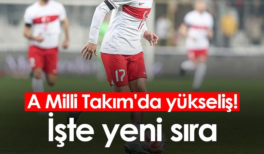 A Milli Takım'da yükseliş! İşte yeni sıra