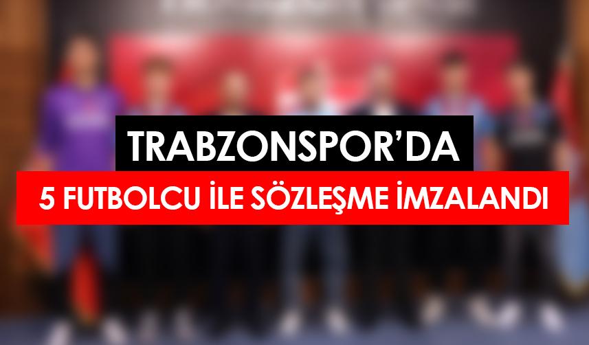 Trabzonspor'da 5 futbolcu ile sözleşme imzalandı