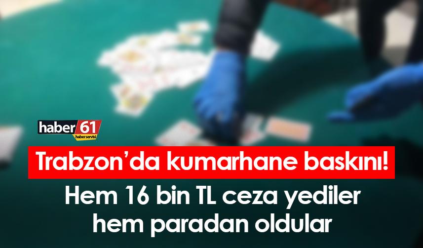 Trabzon’da kumarhane baskını! 16 bin TL ceza yediler