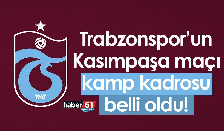 Trabzonspor’un Kasımpaşa maçı kamp kadrosu belli oldu!