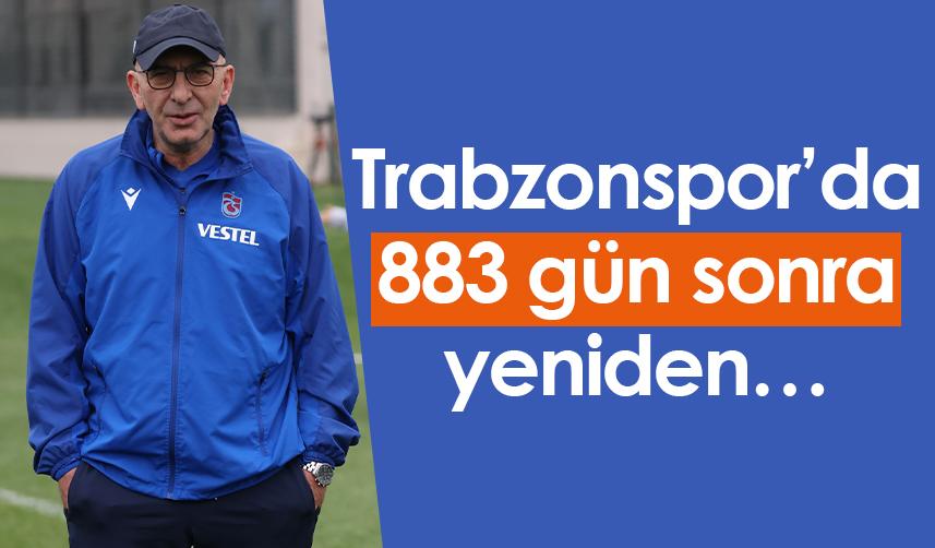 Trabzonspor’da İhsan hoca 883 gün sonra yeniden…