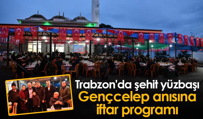 Trabzon'da şehit yüzbaşı Gençcelep anısına iftar programı