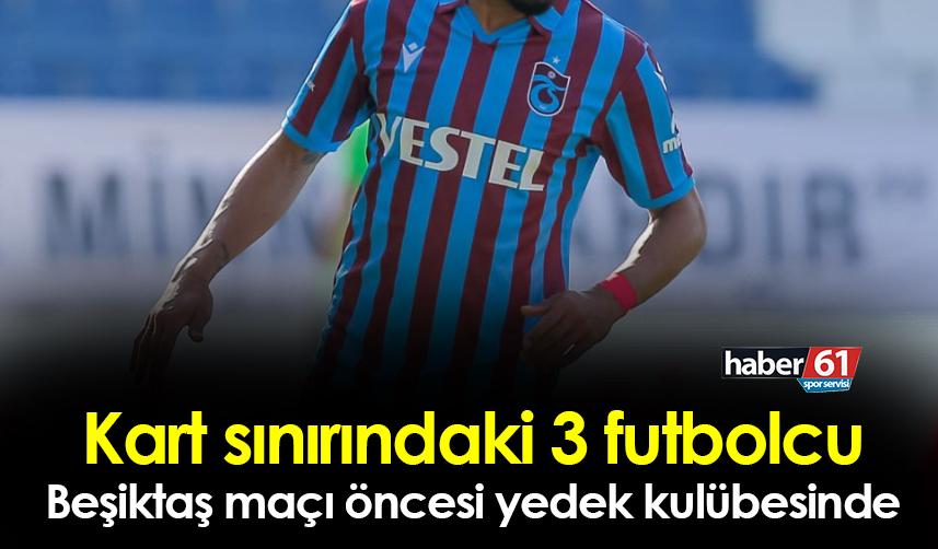 Trabzonspor'da Beşiktaş maçı öncesi sarı kart önlemi! Yedek başlıyorlar