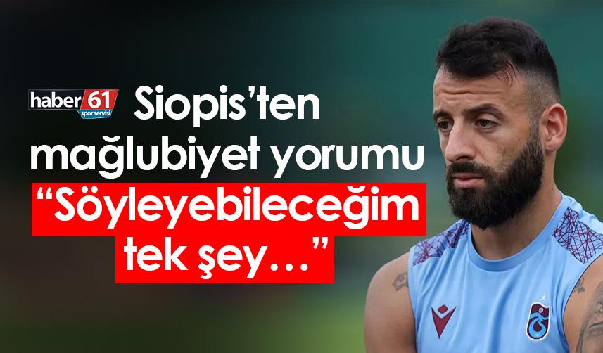 Trabzonspor’da Siopis’ten mağlubiyet yorumu: Söyleyebileceğim tek şey…