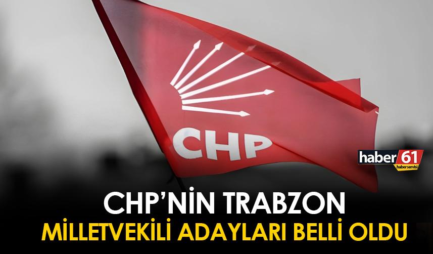 Trabzon'da CHP'nin milletvekili adayları belli oldu