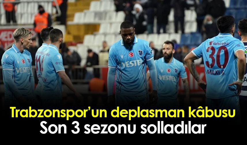 Trabzonspor'un deplasman kâbusu! Son 3 sezonu solladılar