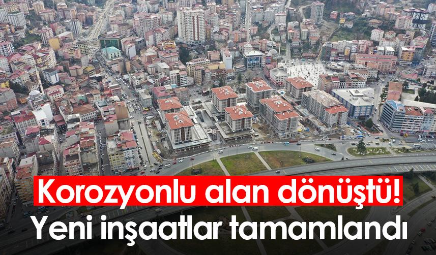 Rize'de korozyonlu alan dönüştü! Yeni inşaatlar tamamlandı