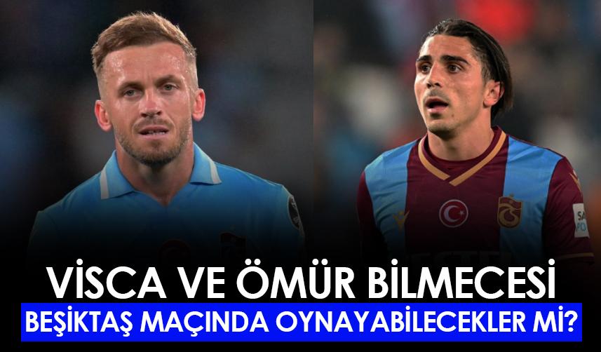 Trabzonspor'da Visca ve Abdülkadir Ömür bilmecesi! Beşiktaş maçında oynayabilecekler mi?