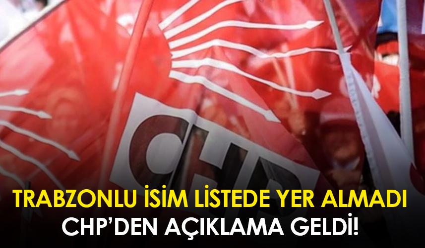 Trabzonlu isim listede yer almadı! CHP'den açıklama geldi