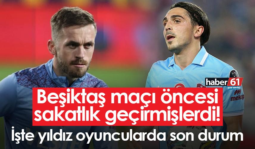 Trabzonspor’da Beşiktaş maçı öncesi sakatlık geçirmişlerdi! İşte yıldız oyuncularda son durum