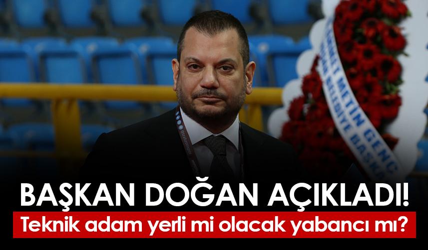 Trabzonspor'da teknik direktör yerli mi olacak yabancı mı? Başkan Doğan açıkladı