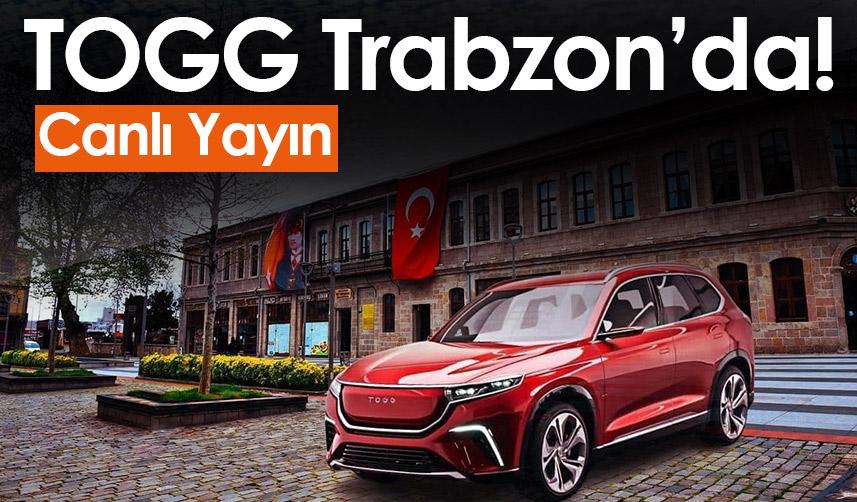 TOGG Trabzon'a geldi - Canlı yayın