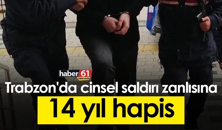 Trabzon'da cinsel saldırı zanlısına 14 yıl hapis