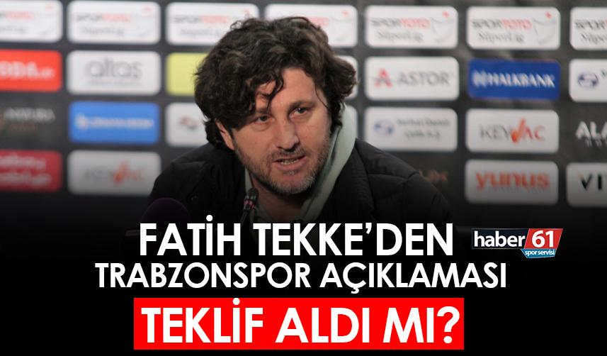 Fatih Tekke'den Trabzonspor açıklaması!