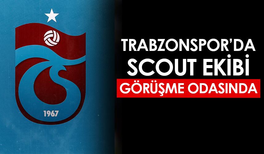 Trabzonspor'da scout ekibi görüşme odasında! İşte sebebi