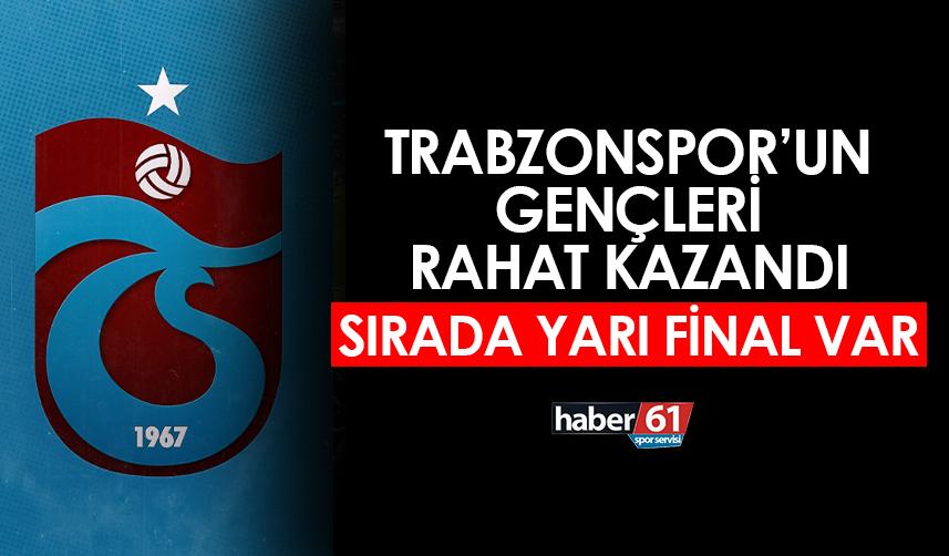 Trabzonspor'un gençleri rahat kazandı! Sırada yarı final var