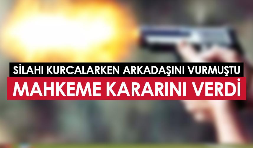 Samsun'da silahı kurcalarken arkadaşını başından vurmuştu! Mahkeme kararını verdi