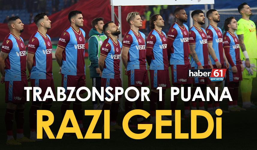 Trabzonspor Beşiktaş karşılaşmasında 1 puana razı oldu