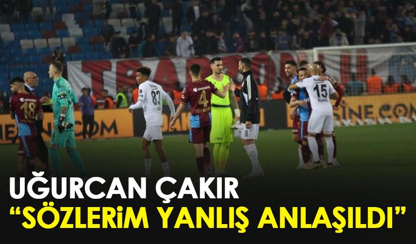 Trabzonspor'un kaptanı Uğurcan Çakır: Sözlerim yanlış anlaşıldı