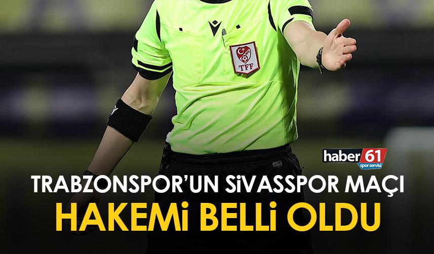 Sivasspor - Trabzonspor maçının hakemi belli oldu