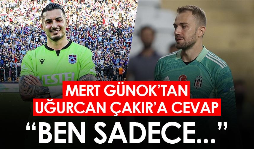 Mert Günok'tan Trabzonspor kaptanı Uğurcan Çakır'a cevap! "Ben sadece..."