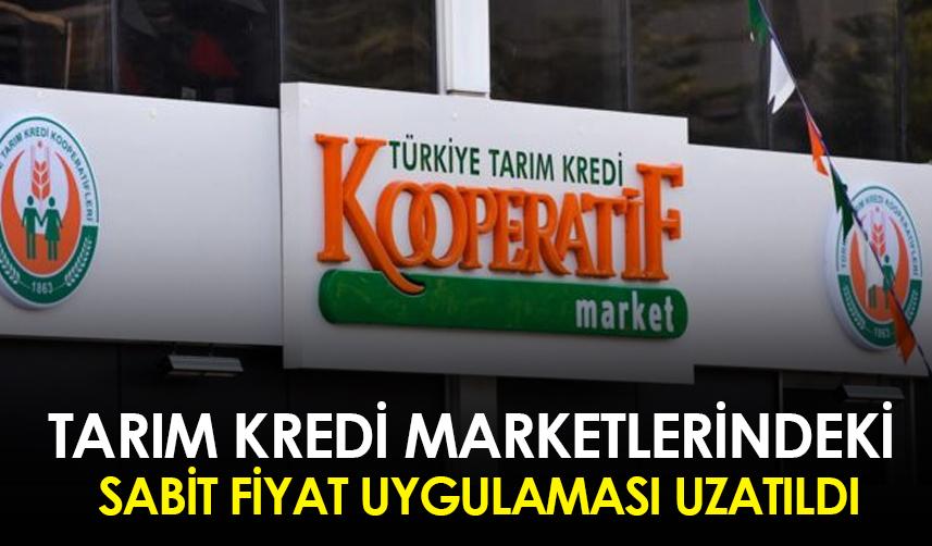 Tarım kredi marketlerindeki sabit fiyat uygulaması uzatıldı