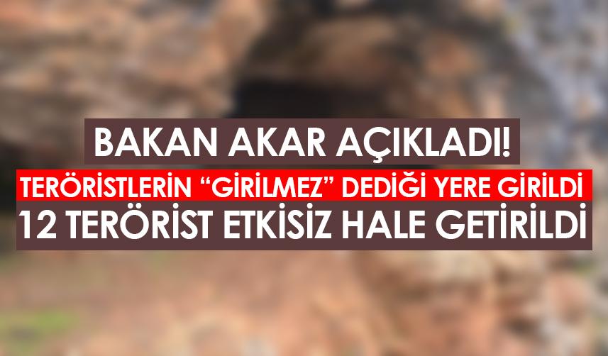 Bakan Hulisi Akar açıkladı! 12 terörist etkisiz hale getirildi