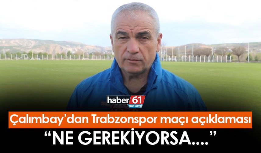 Rıza Çalımbay'dan Trabzonspor maçı açıklaması! "Ne gerekiyorsa..."