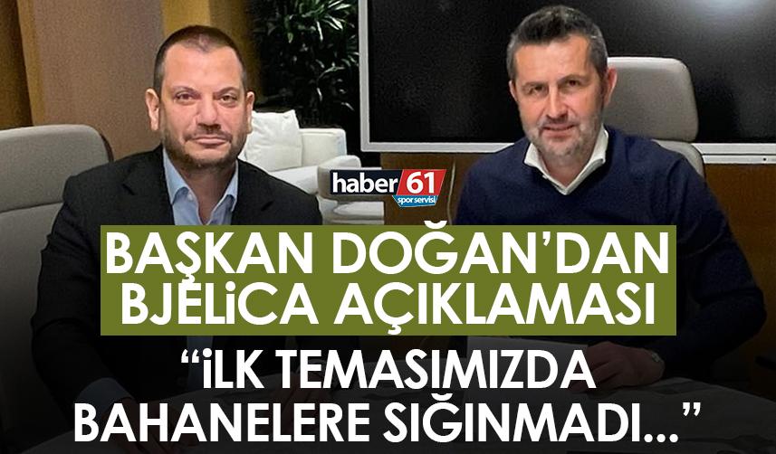 Trabzonspor Başkanı Doğan’dan Bjelica açıklaması! “İlk temasımızda bahanelere sığınmadı…”