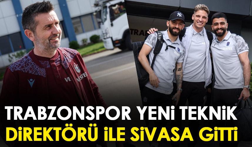 Trabzonspor yeni teknik direktörü ile Sivas'a gitti!