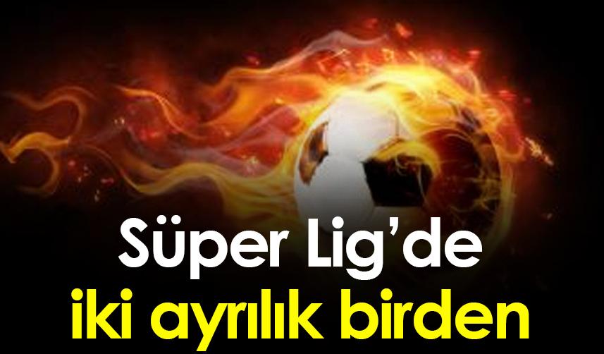 Süper Lig'de iki istifa birden