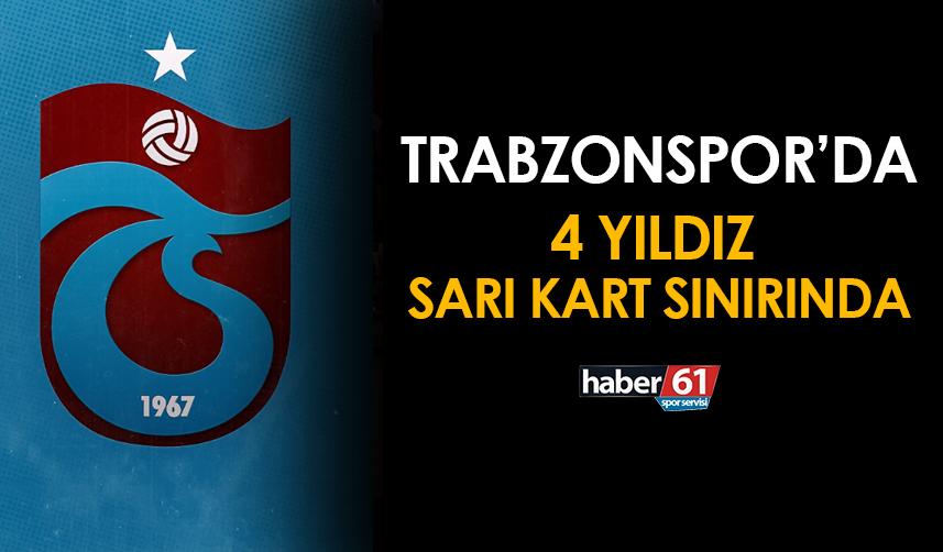 Trabzonspor'da 4 futbolcu kart sınırında!