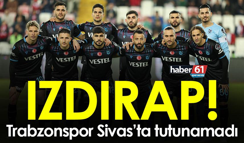 Trabzonspor Sivas'ta tutunamadı