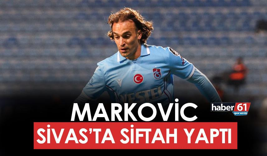 Trabzonspor'da Markovic siftah yaptı! Sivas'ta ilki yaşadı