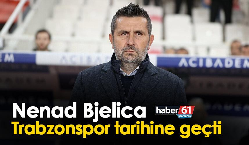 Nenad Bjelica Trabzonspor’un tarihine geçti!