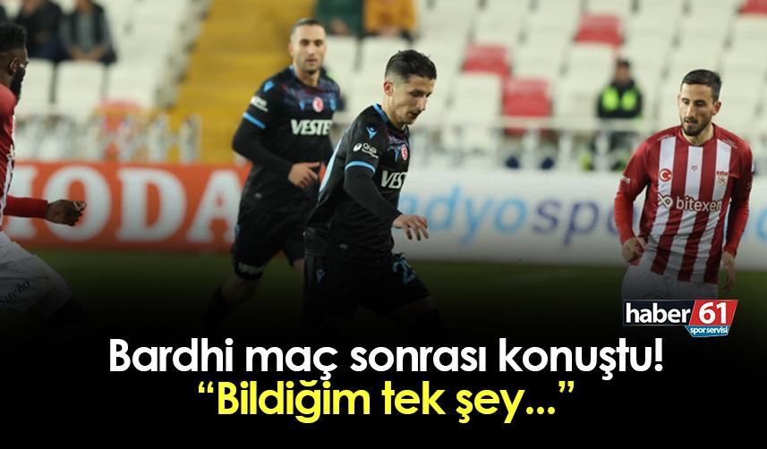 Trabzonspor'da Bardhi mağlubiyet sonrası konuştu: "Bildiğim tek şey..."