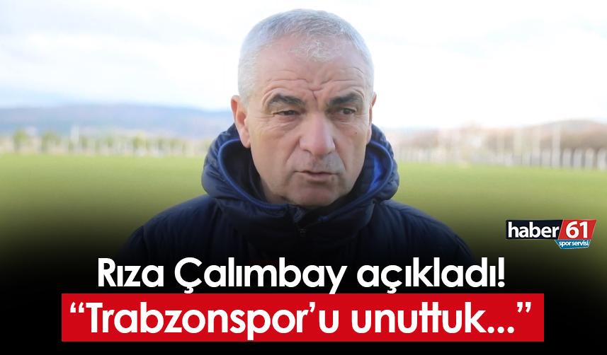 Rıza Çalımbay açıkladı! "Trabzonspor'u unuttuk artık..."