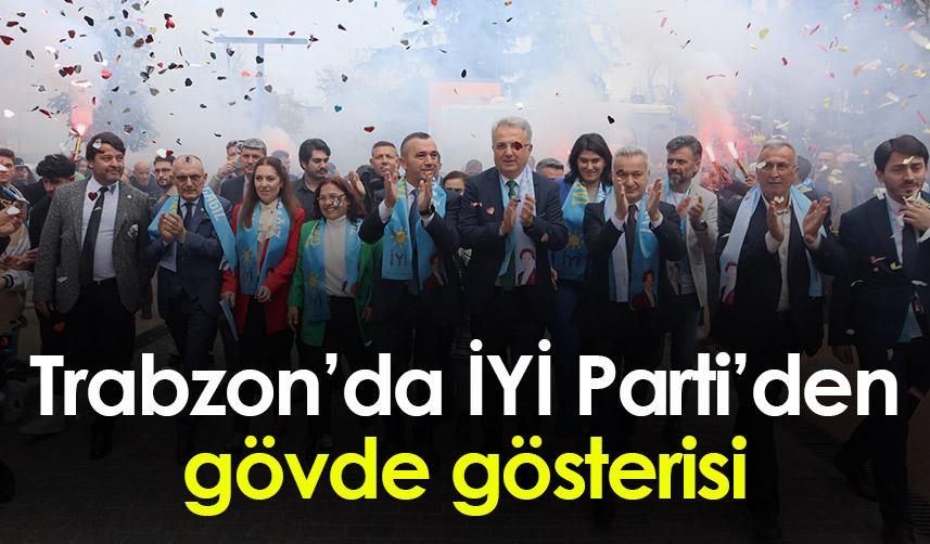 Trabzon’da İYİ Parti’den gövde gösterisi