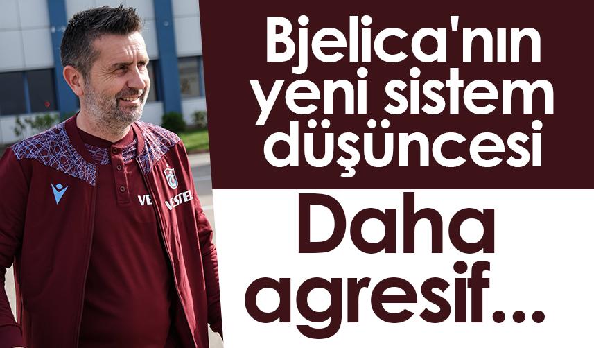 Trabzonspor'da Bjelica'nın yeni sistem düşüncesi