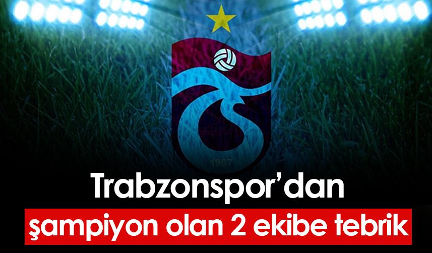 Trabzonspor'dan şampiyon olan 2 Trabzon ekibine tebrik